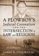 A Plowboy's Judicial Coronation and the Intersection of Law and Religion: An Autobiography