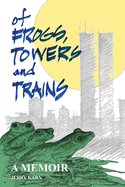 'Of Frogs, Towers and Trains: A Memoir'