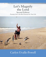 Let's Magnify The Lord, Second Edition: Praising God is the Best Essential for Your Life