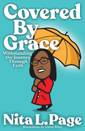 Covered By Grace: Withstanding The Journey Through Faith