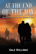 At the End of the Day: The Greatest Generation - One Man's Story