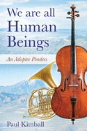 We Are All Human Beings: An Adoptee Ponders
