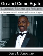 Go and Come Again: Segregation, Tolerance, and Reflection: A Four-Generation African-American Educational Struggle
