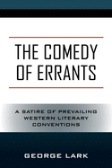 The Comedy of Errants: A Satire of Prevailing Western Literary Conventions