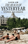 The Beach of Yesteryear: Stories and Essays