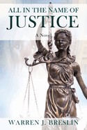 All In the Name of Justice: A Novel