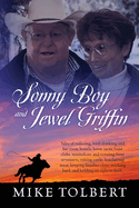 Sonny Boy and Jewel Griffin: Tales of rodeoing, hard drinking and bar room brawls, horse races, hunt clubs, moonshine and running from revenuers, ... working hard, and holding on tight to faith.