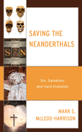 'Saving the Neanderthals: Sin, Salvation, and Hard Evolution'