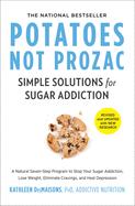 Potatoes Not Prozac: Revised and Updated: Simple