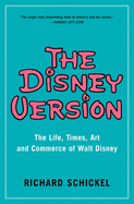 'The Disney Version: The Life, Times, Art and Commerce of Walt Disney'