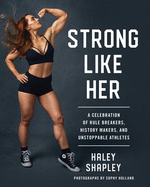 Strong Like Her: A Celebration of Rule Breakers,