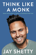 Think Like a Monk: Train Your Mind for Peace and