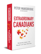 Extraordinary Canadians: Stories from the Heart o