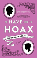 To Have and to Hoax: A Novel (1) (The Regency Vows)