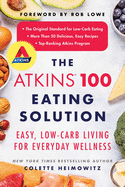 The Atkins 100 Eating Solution: Easy, Low-Carb Li