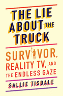 The Lie About the Truck: Survivor, Reality Tv, an
