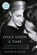 Once Upon a Time: The Captivating Life of Carolyn Bessette-Kennedy