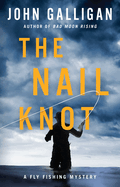 The Nail Knot (A Fly Fishing Mystery)
