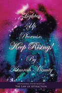 'Lighten up Phoenix, Keep Rising!: Inspirational Poetry Based on the Law of Attraction'