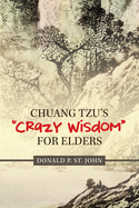 Chuang Tzu├óΓé¼Γäós ├óΓé¼┼ôCrazy Wisdom├óΓé¼┬¥ for Elders
