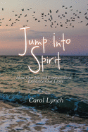 Jump into Spirit: How Our Sacred Connections Enhance Our Lives