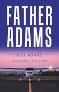 Father Adams: Based on a True Story