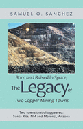 Born and Raised in Space; the Legacy of Two Copper Mining Towns: Two Towns That Disappeared: Santa Rita, Nm and Morenci, Arizona