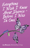 Everything I Wish I Knew About Divorce - Before I Was in One!