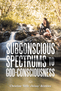 Subconscious Spectrums to God-consciousness