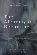 The Alchemy of Becoming: A guide to inner awakening