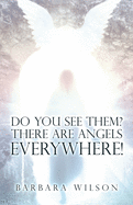 Do You See Them? There Are Angels Everywhere!