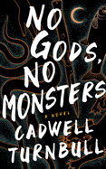 No Gods, No Monsters (The Convergence Saga, Book 1)