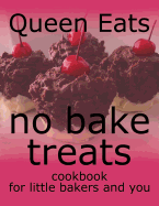 no bake treats: cookbook for little bakers and you