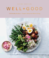 Well+Good Cookbook: 100 Healthy Recipes + Expert A