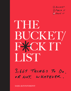 'The Bucket/F*ck It List: 3,669 Things to Do. or Not. Whatever.'