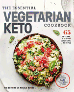 The Essential Vegetarian Keto Cookbook: 65 Low-Carb, High-Fat Ketogenic Recipes: A Keto Diet Cookbook