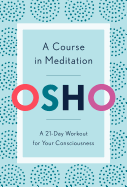 A Course in Meditation: A 21-Day Workout for Your