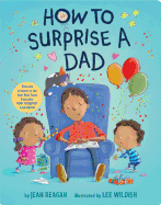 How to Surprise a Dad (How To Series)