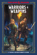 Warriors & Weapons (Dungeons & Dragons): A Young Adventurer's Guide (Dungeons & Dragons Young Adventurer's Guides)