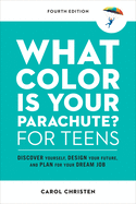 What Color Is Your Parachute? for Teens, Fourth Edition: Discover Yourself, Design Your Future, and Plan for Your Dream Job (Parachute Library)