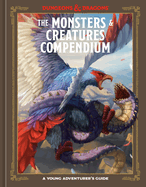 The Monsters & Creatures Compendium (Dungeons & Dragons): A Young Adventurer's Guide (Dungeons & Dragons Young Adventurer's Guides)