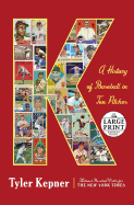 K : a History of Baseball in Ten Pitches