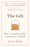 The Gift: How the Creative Spirit Transforms the W