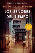 Los se├â┬▒ores del tiempo / The Lords of Time (White City Trilogy. Book 3) (Trilogia De La Ciudad Blanca) (Spanish Edition)