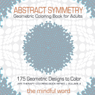 'Abstract Symmetry Geometric Coloring Book for Adults: 175+ Creative Geometric Designs, Patterns and Shapes to Color for Relaxing and Relieving Stress'