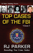 TOP CASES of The FBI - Vol. II (Notorious FBI Cases)