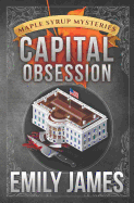 Capital Obsession (Maple Syrup Mysteries) (Volume 6)
