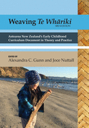 Weaving te Wh├ä┬üriki: Aotearoa New Zealand's early childhood curriculum document in theory and practice (3rd ed)