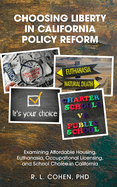 Choosing Liberty in California Policy Reform: Examining Affordable Housing, Euthanasia, Occupational Licensing, and School Choice in California. (Liberty and Freedom)