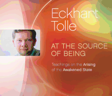 At the Source of Being: Teachings on the Arising of the Awakened State
